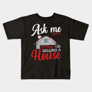 Realtor - Ask Me About Buying Or Selling A House - Real Estate Kids T-Shirt